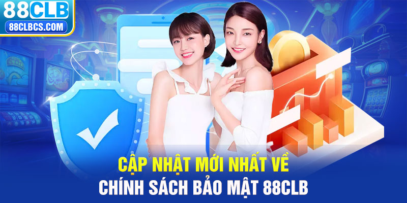 Cập nhật mới nhất về chính sách bảo mật 2025