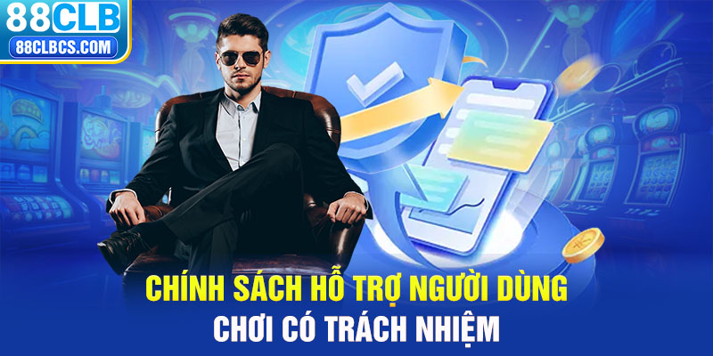 Chính sách hỗ trợ người dùng chơi có trách nhiệm 88CLB