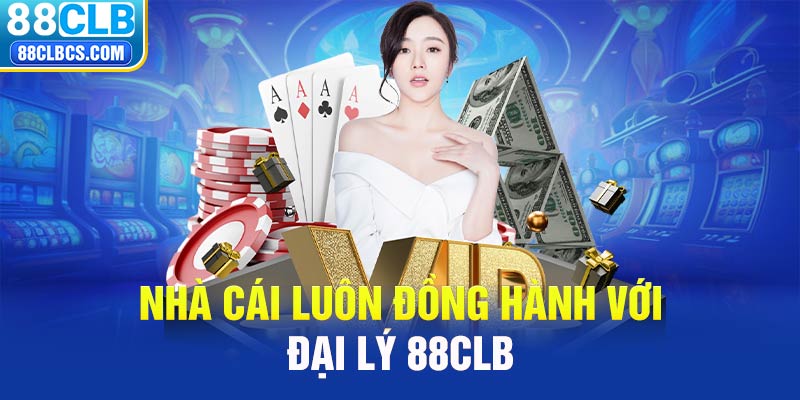 Nhà cái 88CLB luôn đồng hành với đại lý 88CLB