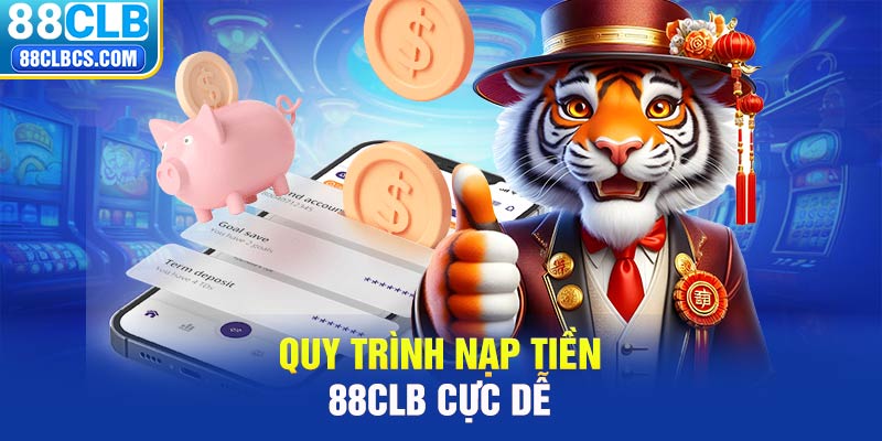 Quy trình nạp tiền 88CLB cực dễ