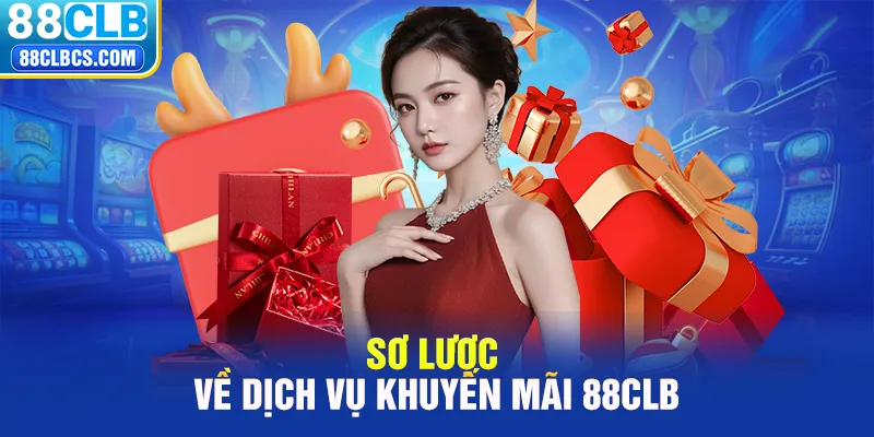 Sơ lược về dịch vụ khuyến mãi 88CLB